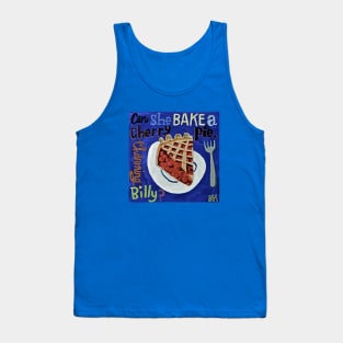 Can She Bake a Cherry Pie? Tank Top